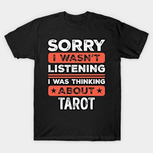 Sorry I wasn't listening Funny Tarot T-Shirt